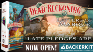 DRKS2CampaignImage Backerkit, banner for Dead Reckoning Kickstarter 2, late pledge open.